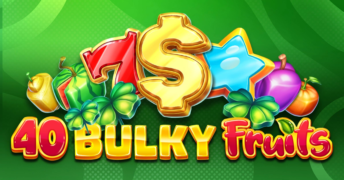 40 Bulky Fruits Video Slot